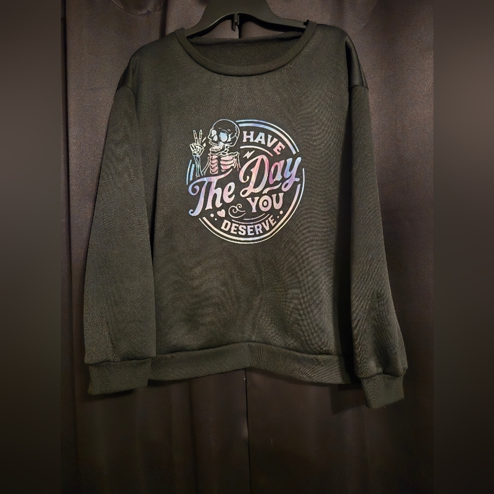 Skeleton Graphic Sweatshirt “Have The Day You Deserve” | XL | Black Crewneck